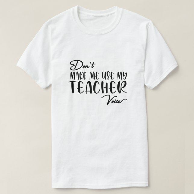 Camiseta No me hagas usar mi voz de profesor - Gracioso pro (Diseño del anverso)