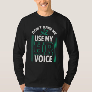 Camiseta No Me Hagas Usar Mi Voz De Recursos Humanos Gerent