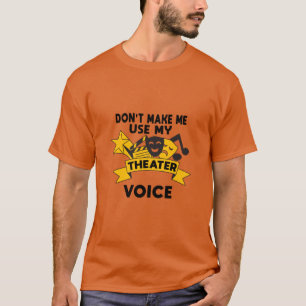 Camiseta No me hagas usar mi voz de teatro