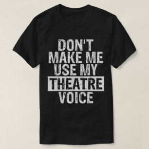 Camiseta No Me Hagas Usar Mi Voz De Teatro