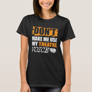 Camiseta No Me Hagas Usar Mi Voz De Teatro Actor Actriz