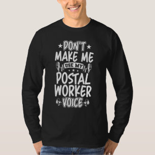 Camiseta No me hagas usar mi voz de trabajador postal