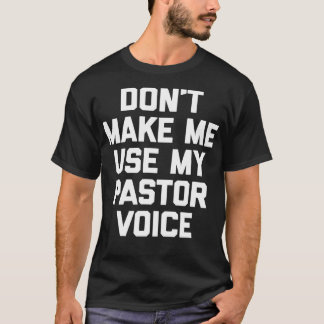 Camiseta No me hagas usar mi voz pastora chistoso diciendo 