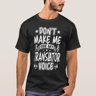 Camiseta No me hagas usar mi voz traductora