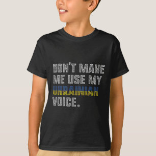 Camiseta No me hagas usar mi voz ucraniana - Orgullosa Ukra
