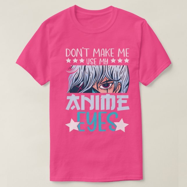 Camiseta No me hagas usar mis ojos de ánime Anime Kawaii An (Diseño del anverso)