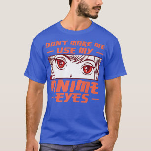 Camiseta No me hagas usar mis ojos de anime Otaku Japón Kaw
