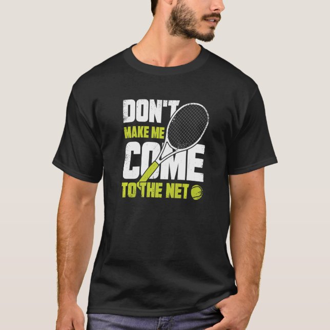 Camiseta No me hagas venir a la red por un tenista (Anverso)