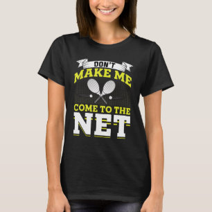 Camiseta No me hagas venir al juego de entrenadores de teni