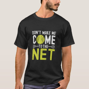Camiseta No me hagas venir al tenis gracioso de la red