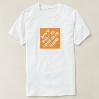 Camiseta No me hagas venir allí gracioso papá