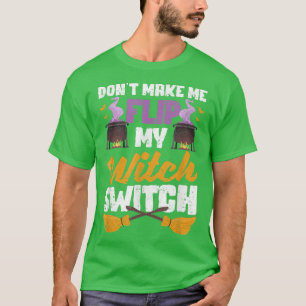 Camiseta No me hagas voltear mi bruja de Halloween divertid