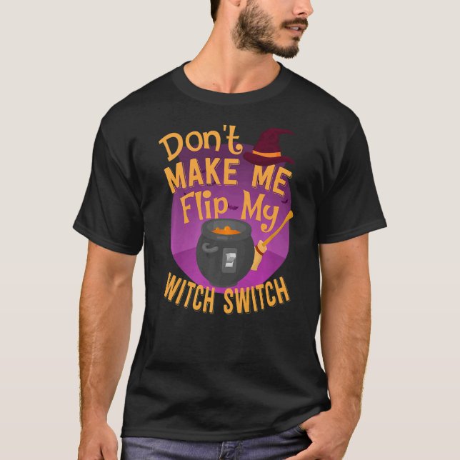 Camiseta No me hagas voltear mi interruptor de bruja (Anverso)