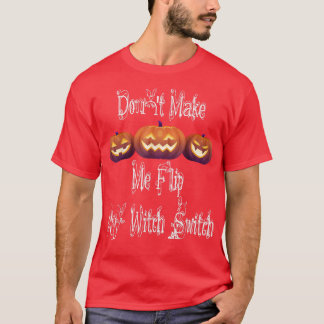 Camiseta No me hagas voltear mi interruptor de bruja, diseñ