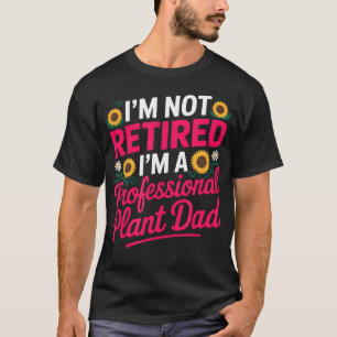 Camiseta NO Me He Retirado De Una Planta Profesional