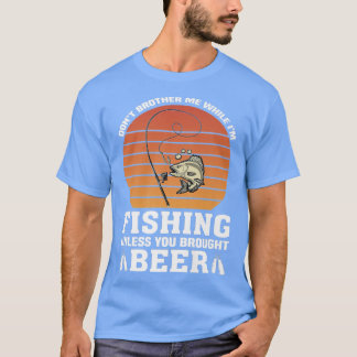 Camiseta No me herejes mientras pescas a menos que traigas 
