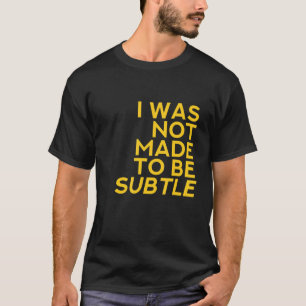 Camiseta No Me Hizo Ser Sutil