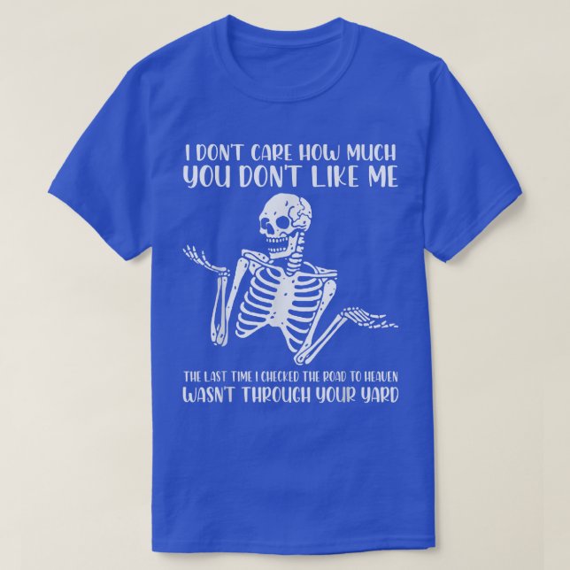 Camiseta No me importa cuánto no te guste Skeleton S (Diseño del anverso)