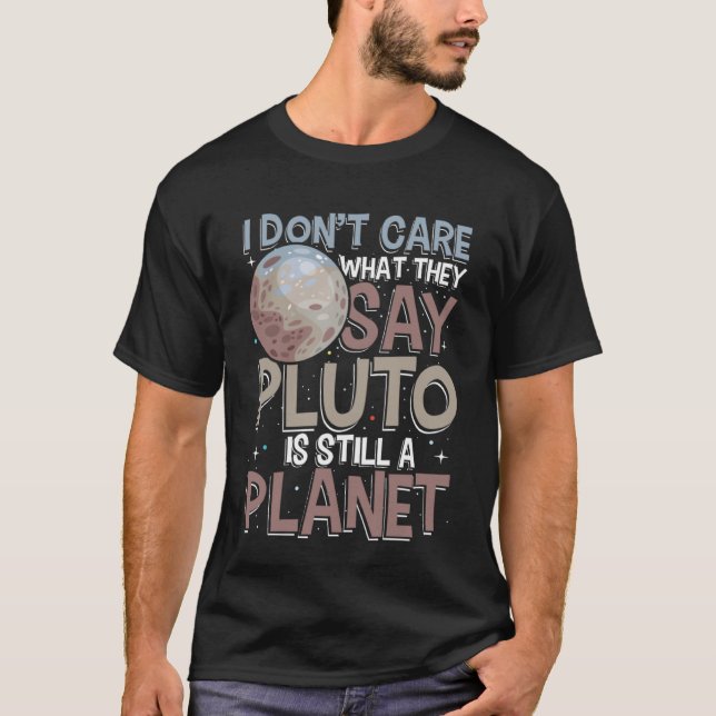 Camiseta No me importa lo que digan que pluto sigue siendo  (Anverso)