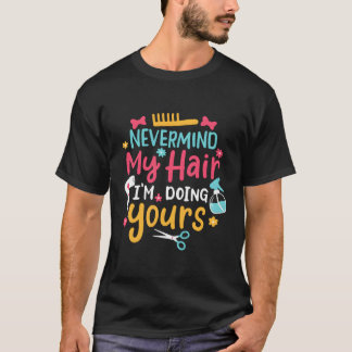 Camiseta No Me Importa Mi Cabello Que Estoy Haciendo Tu Cab