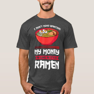 Camiseta No me importa perder mi dinero en ramen ramen Japó