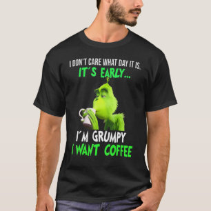 Camiseta No me importa qué día es temprano, estoy gruñón