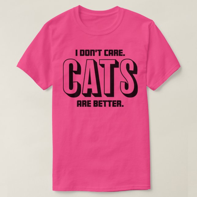 Camiseta No me importa que los gatos sean mejores para los  (Diseño del anverso)