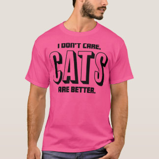 Camiseta No me importa que los gatos sean mejores para los 