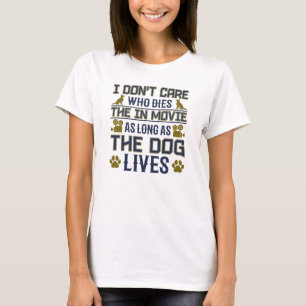 Camiseta No me importa quién muera en la película