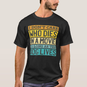 Camiseta No me importa quién muera en la película mientras 