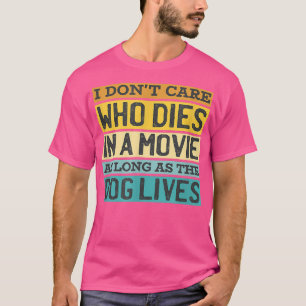 Camiseta No me importa quién muera en una película mientras