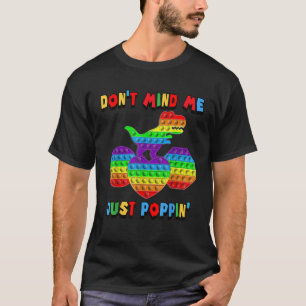 Camiseta No me importa solo que me poppin Funny T Rex Fidge
