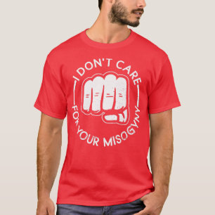 Camiseta No me importa tu misoginia, mujeres feministas, ve
