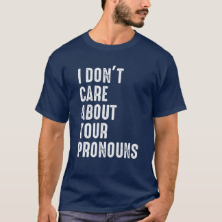 Camiseta No me importa tus Pronouns anti Pronoun