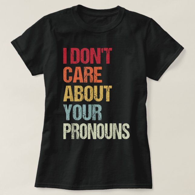 Camiseta No me importa tus Pronouns anti Pronoun (Diseño del anverso)