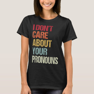 Camiseta No me importa tus Pronouns anti Pronoun