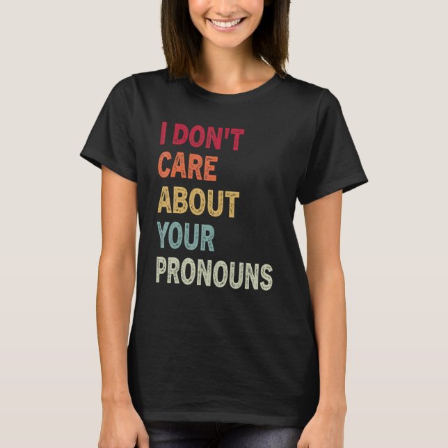 Camiseta No me importa tus Pronouns Anti Pronoun 3 (Anverso)