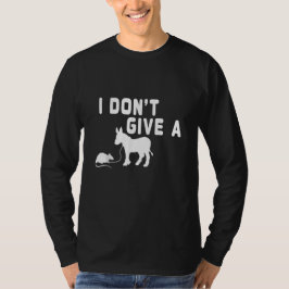 Camiseta No me importa un regalo de rata, burro divertido,