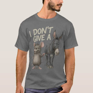 Camiseta No me importa una rata de burro Amigos divertidos 