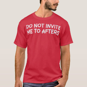 Camiseta no me inviten a los siguientes