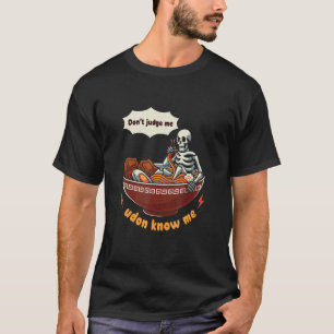 Camiseta No me juzguen, udon me conocen... fideos...