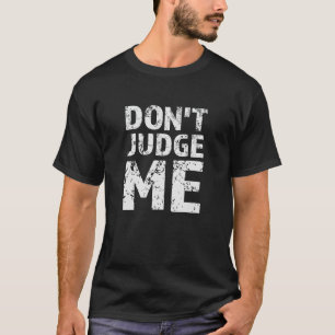 Camiseta No me juzgues