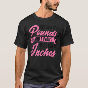 Camiseta No me juzgues por libras y no te juzgaré por