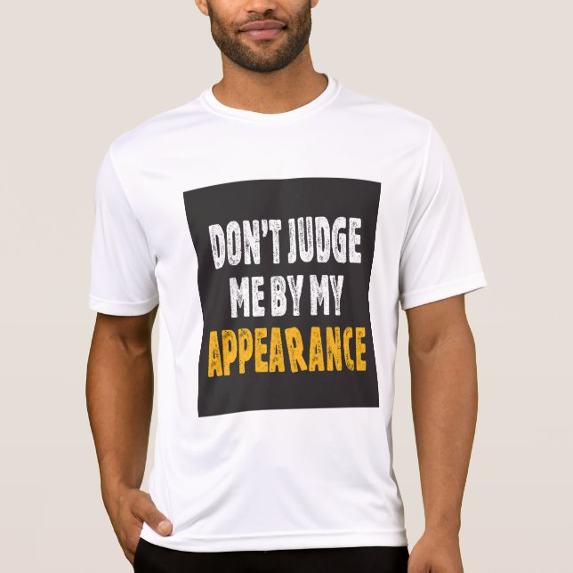 Camiseta No me juzgues por mi apariencia (Anverso)