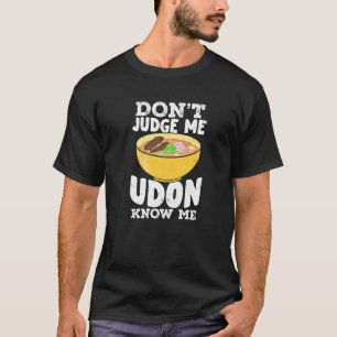 Camiseta No me juzgues Udon Know Me Noodles Udon