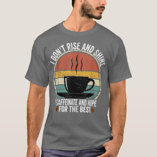 Camiseta No Me Levanto Y Brillo En Caffeinate Y Esperanza