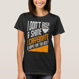 Camiseta No me levanto y brillo, me cafeino y espero