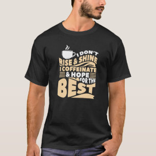 Camiseta No me levanto y brillo, me cafeino y espero lo mej