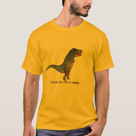 Camiseta No me llamaría un lema divertido de dinosaurios
