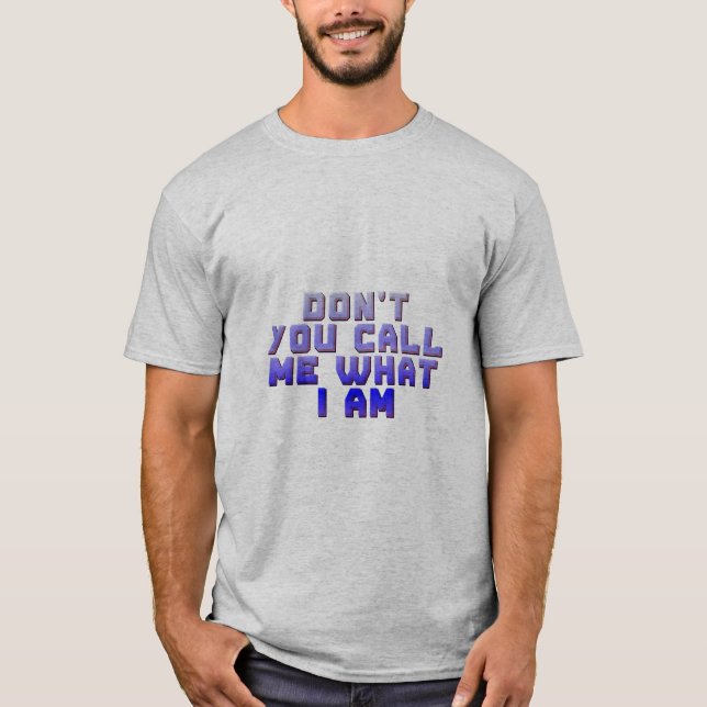 Camiseta No me llames lo que soy (Anverso)